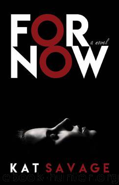 For Now: A Novel by Kat Savage