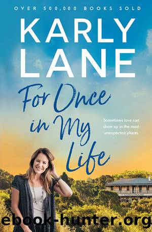 For Once In My Life by Karly Lane