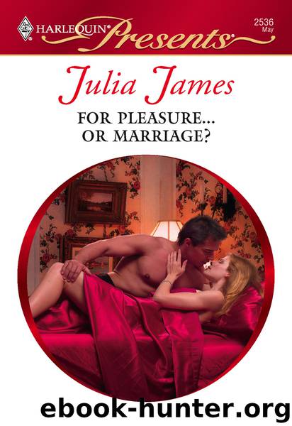 For Pleasure...Or Marriage? by Julia James