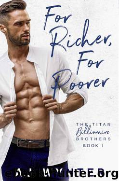 For Richer, For Poorer: The Titan Billionaire Brothers (Duet Book 1) by A.J. Wynter