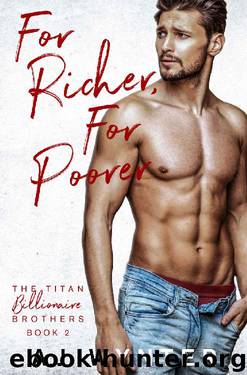 For Richer, For Poorer: The Titan Billionaire Brothers (Duet Book 2) by A.J. Wynter