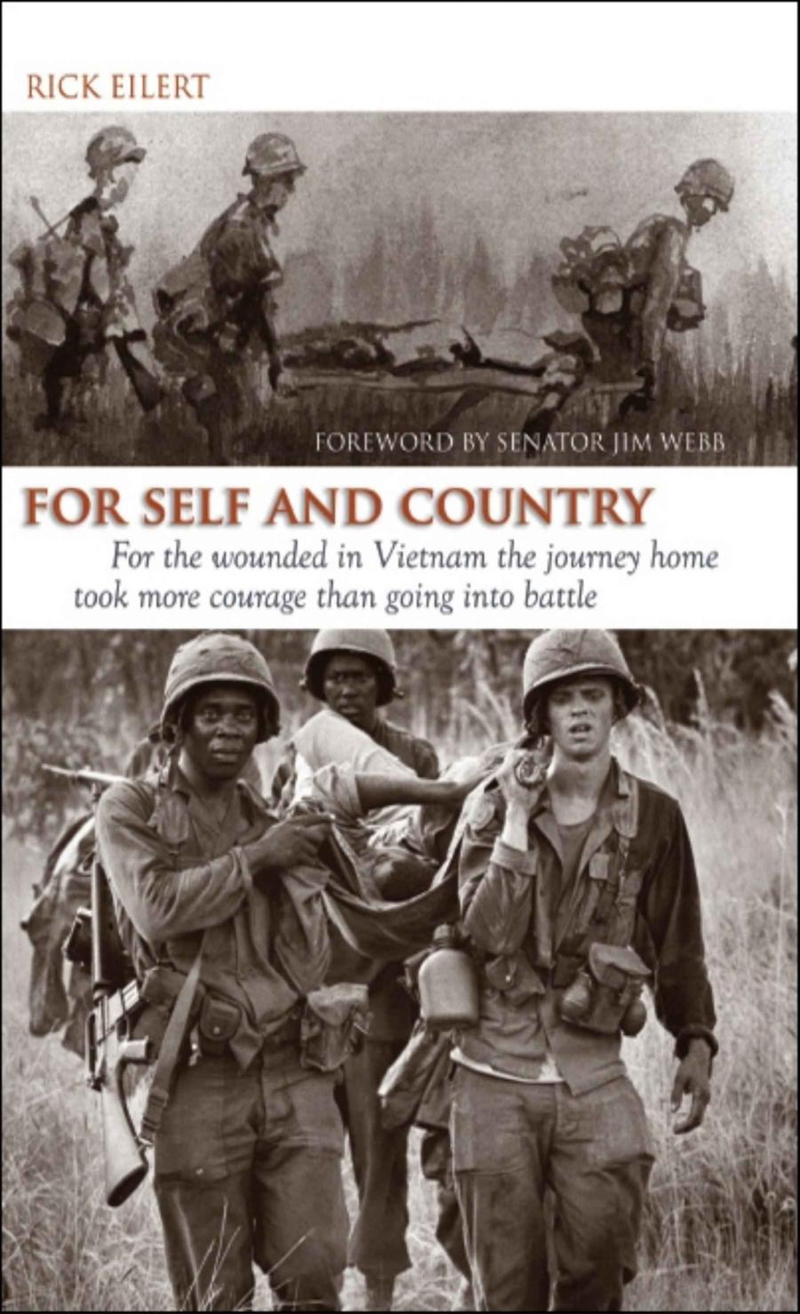 For Self and Country: For the Wounded in Vietnam the Journey Home Took More Courage Than Going into Battle by Rick Eilert