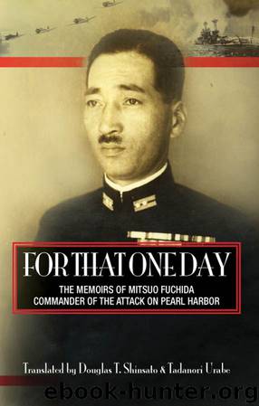 For That One Day: The Memoirs of Mitsuo Fuchida, Commander of the Attack on Pearl Harbor by Tadanori Urabe & Douglas T Shinsato