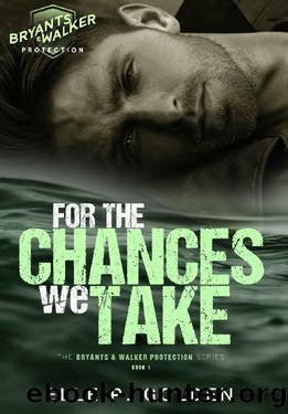 For The Chances We Take (Bryants & Walker Protection Book 1) by Elle P. Golden