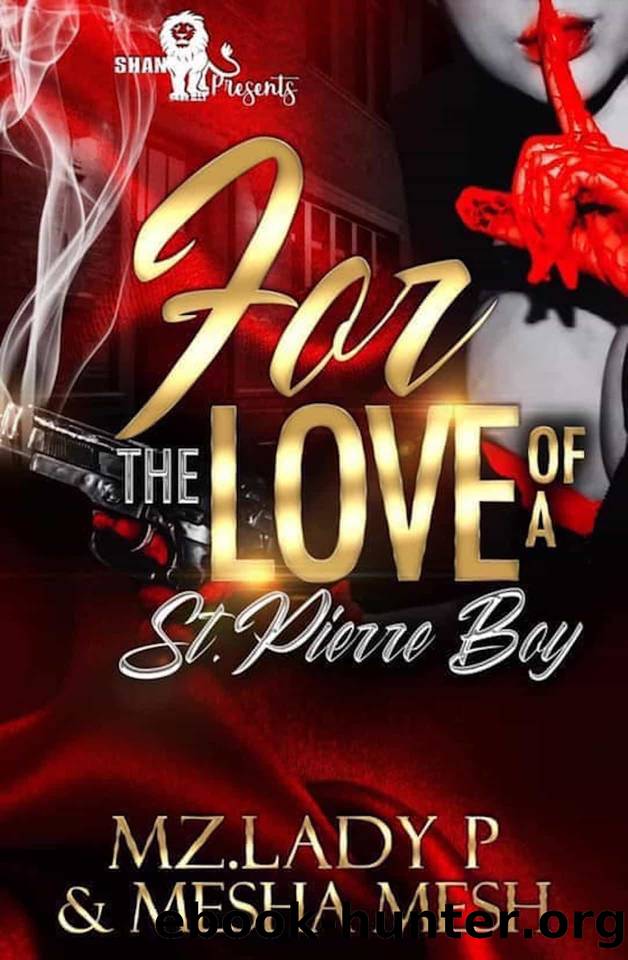 For The Love of a St.Pierre Boy: St. Pierre Boyz Part 4 (The Finale) by Mz. Lady P & Mesha Mesh