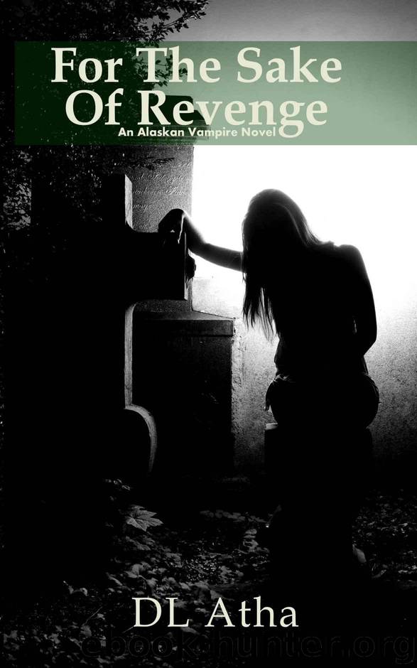 For The Sake of Revenge: An Alaskan Vampire Novel by Atha DL
