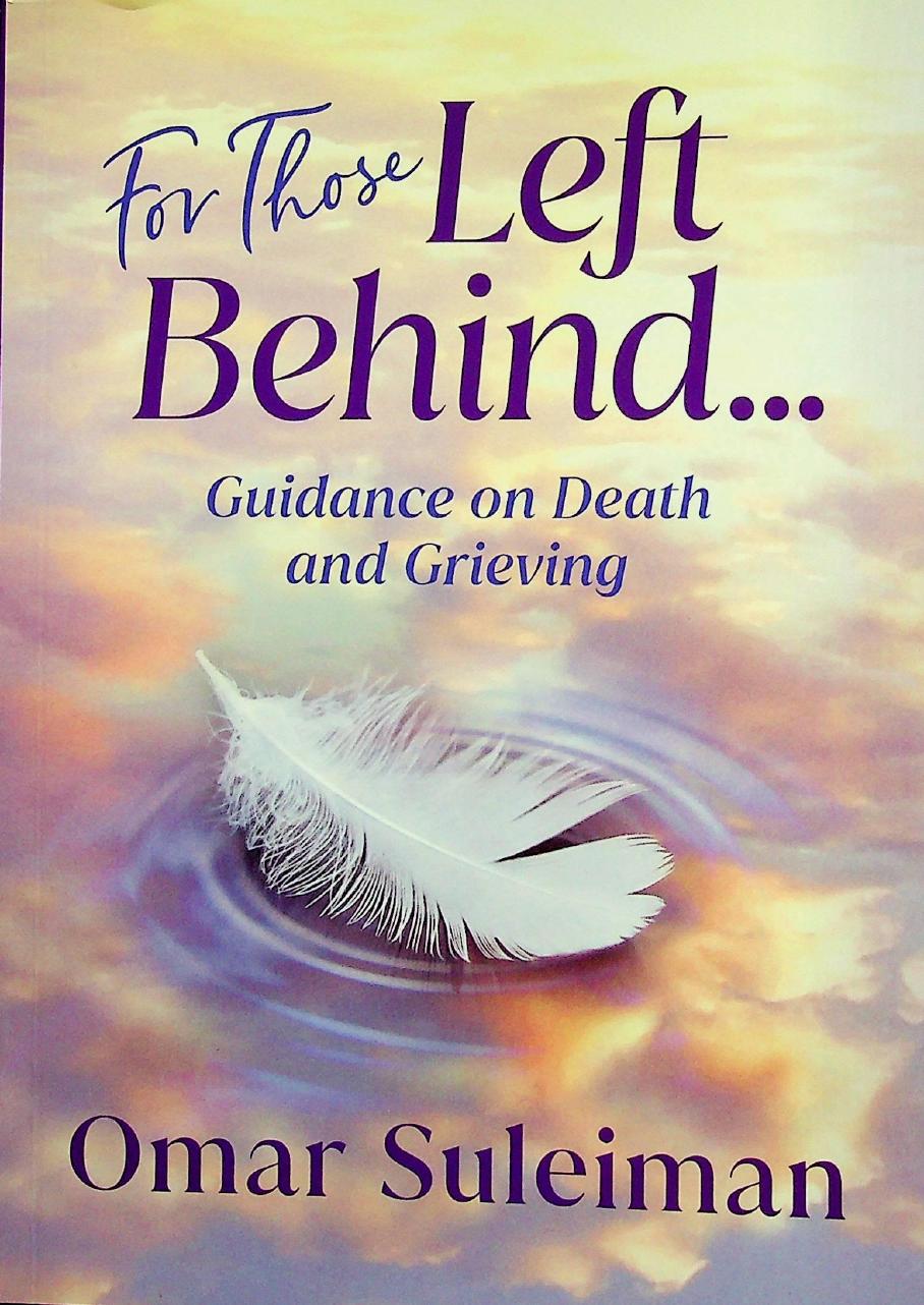 For Those Left Behind, Guidance on Death and Grieving by Omar Suleiman