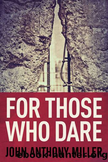 For Those Who Dare by John Anthony Miller