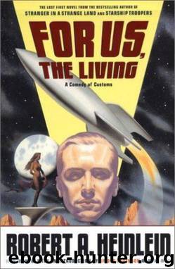 For Us, the Living: A Comedy of Customs by Robert A. Heinlein