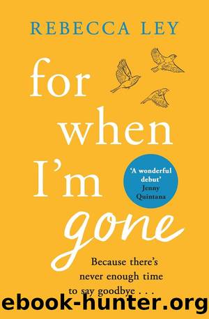 For When I'm Gone by Rebecca Ley