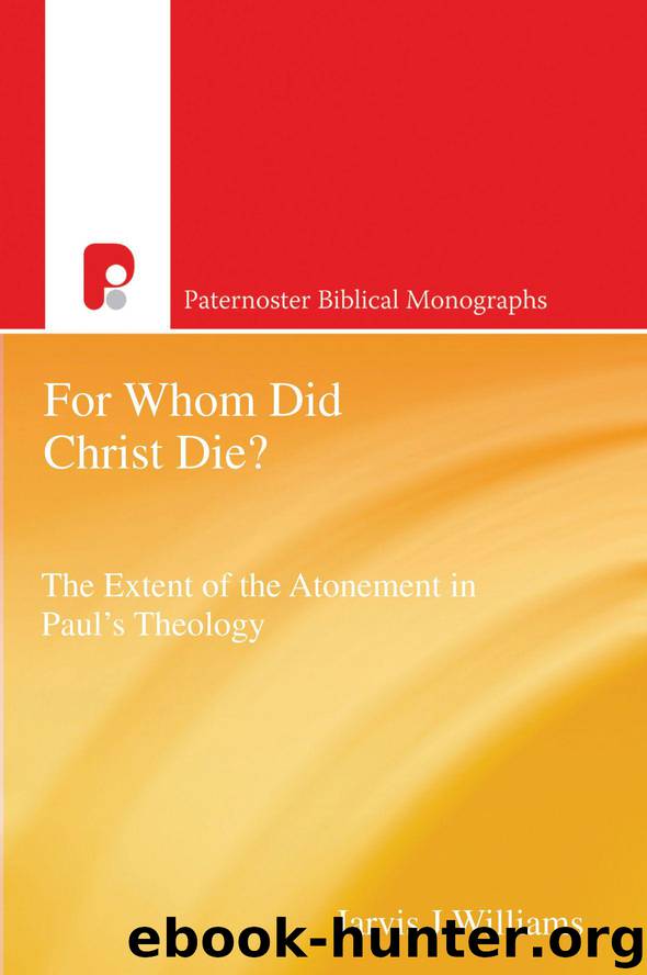 For Whom Did Christ Die?: The Extent of Atonement in Paul's Theology (Paternoster Biblical Monographs) by Jarvis Williams