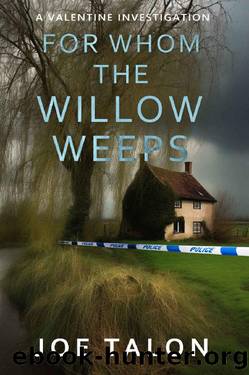 For Whom The Willow Weeps: A crime mystery from Somerset (A Valentine Investigation Book 1) by Joe Talon