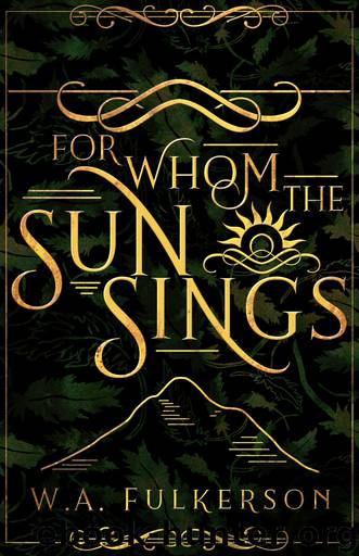 For Whom the Sun Sings by W. A. Fulkerson