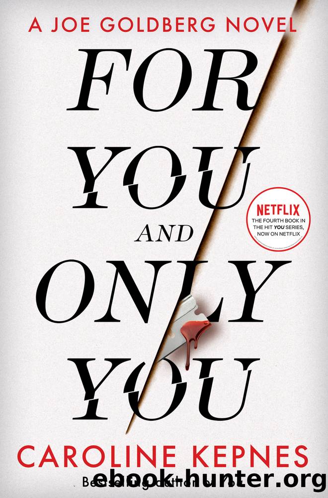 For You and Only You: the addictive new thriller in the YOU series, now a hit Netflix show by Caroline Kepnes