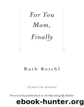 For You, Mom. Finally by Reichl Ruth