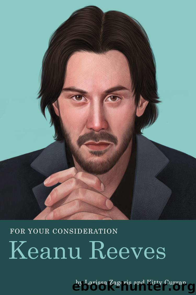 For Your Consideration: Keanu Reeves by Larissa Zageris & Kitty Curran
