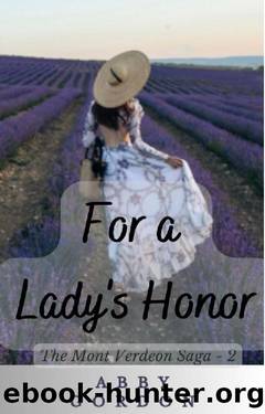 For a Lady's Honor (The Mont Verdeon Saga Book 2) by Abby Gordon