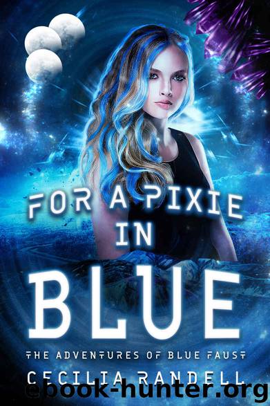 For a Pixie in Blue (The Adventures of Blue Faust Book 4) by Cecilia Randell