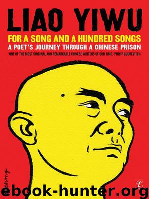 For a Song and a Hundred Songs: A Poet's Journey through a Chinese Prison by Yiwu Liao