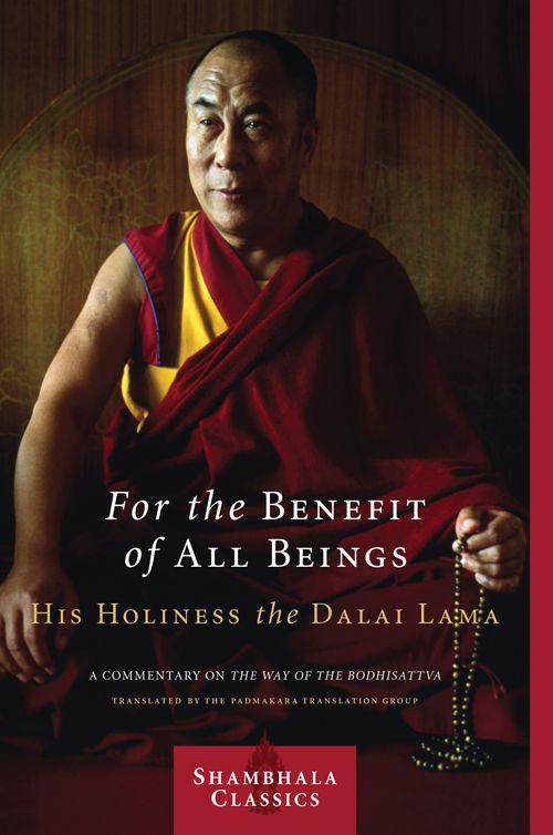 For the Benefit of All Beings: A Commentary on the <i>Way of the Bodhisattva</i> (Shambhala Classics)