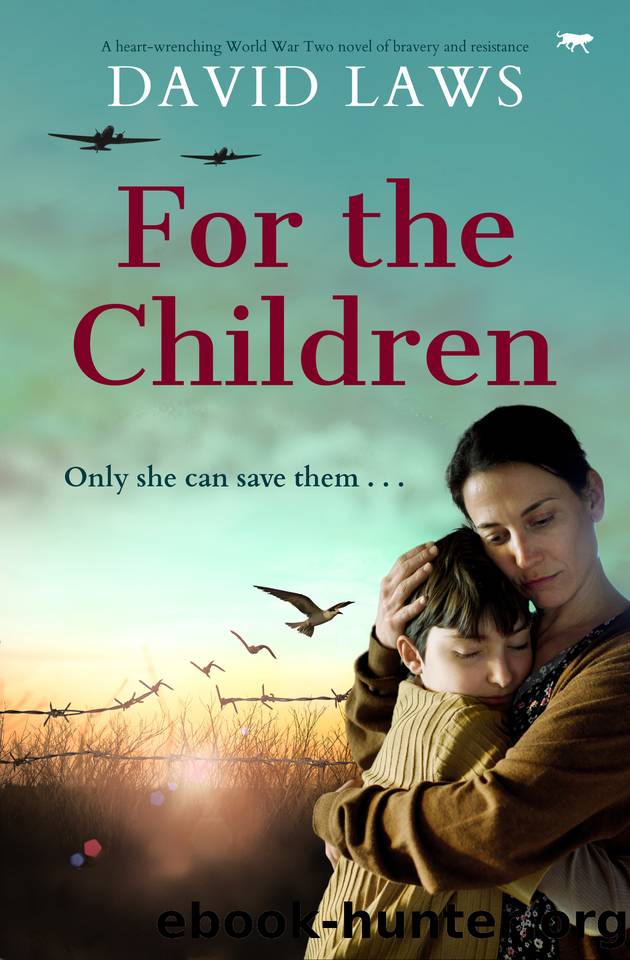 For the Children: A heart-wrenching World War Two novel of bravery and resistance by David Laws
