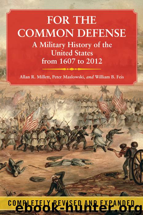 For the Common Defense by Allan R. Millett Peter Maslowski & William B. Feis