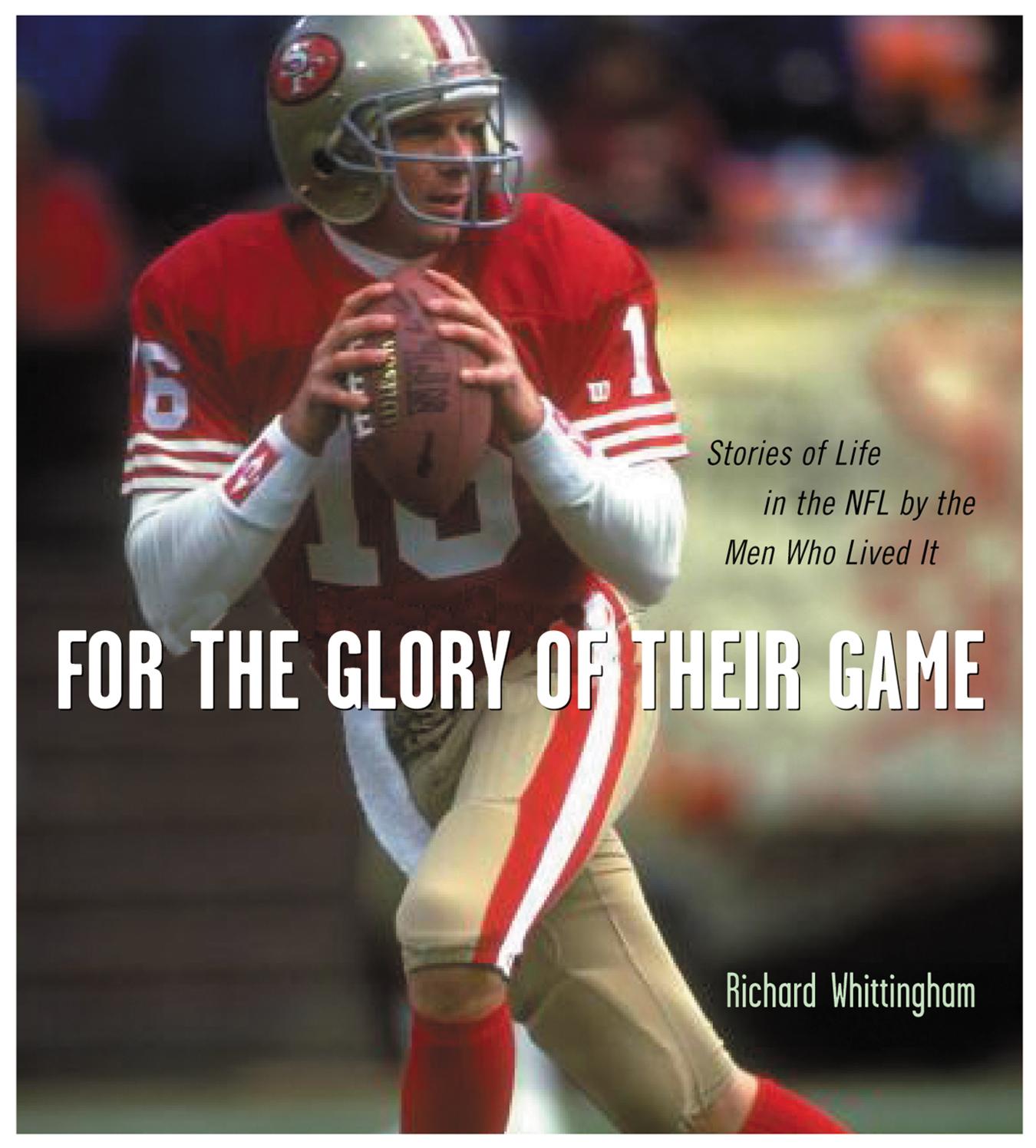 For the Glory of Their Game : Stories of Life in the NFL by the Men Who Lived It by Richard Whittingham; Paul Hornung; Vernon Biever