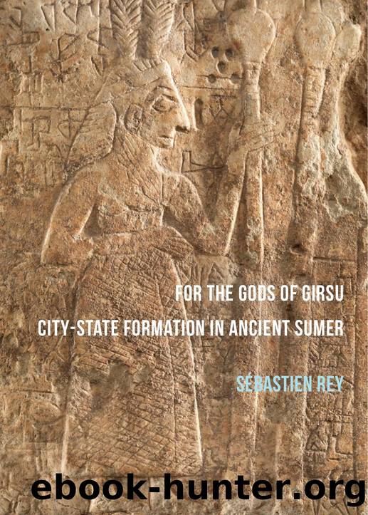 For the Gods of Girsu: City-State Formation in Ancient Sumer by Sébastien Rey