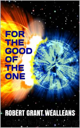 For the Good of the One by Robert Grant Wealleans