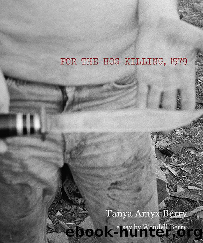 For the Hog Killing, 1979 by Tanya Amyx Berry
