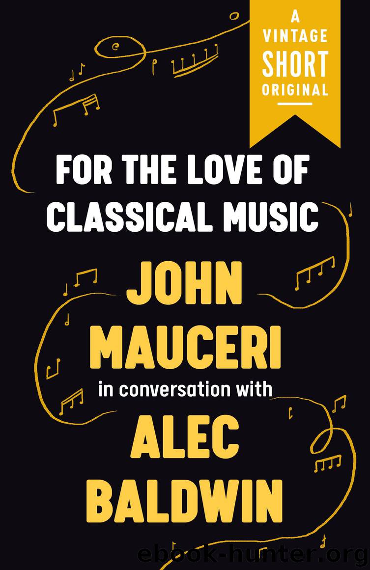 For the Love of Classical Music by John Mauceri & Alec Baldwin