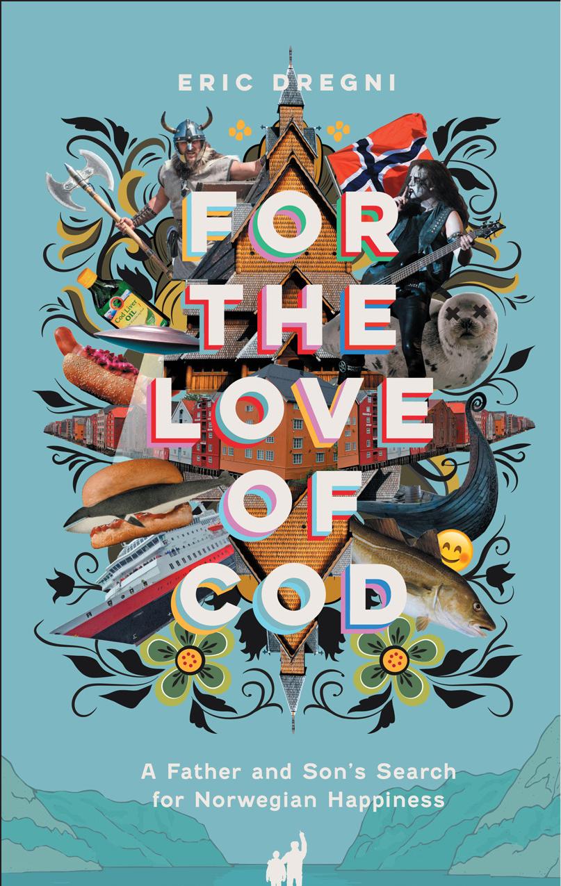 For the Love of Cod: A Father and Son's Search for Norwegian Happiness by Eric Dregni