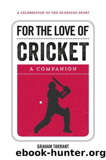 For the Love of Cricket by Graham Tarrant