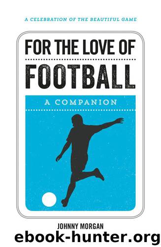 For the Love of Football by Johnny Morgan