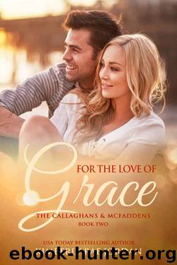 For the Love of Grace: A Christian Romance (The Callaghans & McFaddens Book 2) by Kimberly Rae Jordan