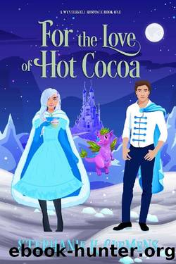 For the Love of Hot Cocoa: A Wynterfell Romance (Wynterfell Romances Book 1) by Stephanie K. Clemens