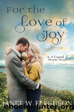 For the Love of Joy: A Coastal Hearts Novel by Janet W. Ferguson