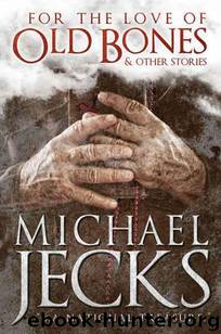For the Love of Old Bones by Michael Jecks