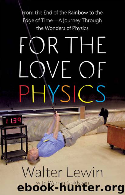 For the Love of Physics by Walter Lewin & Warren Goldstein