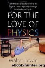 For the Love of Physics by Walter Lewin