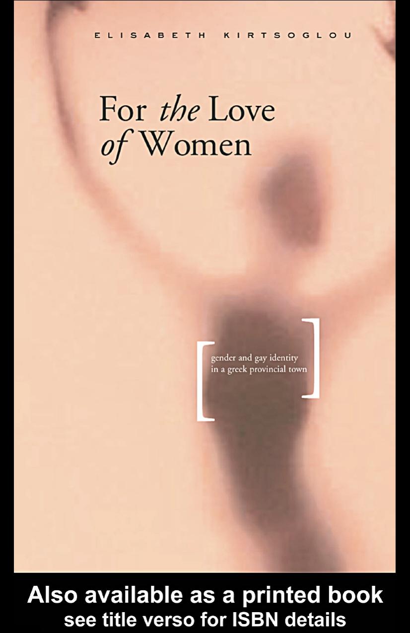 For the Love of Women: Gender, Identity and Same-Sex Relations in a Greek Provincial Town by Elisabeth Kirtsoglou