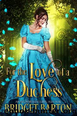 For the Love of a Duchess: A Historical Regency Romance Book by Bridget Barton