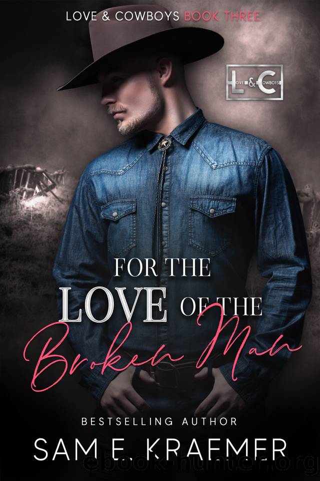 For the Love of the Broken Man (Love & Cowboys Book 3) by Sam E. Kraemer