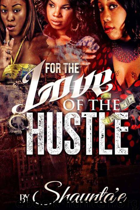 For the Love of the Hustle by Shaunta'e