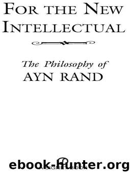 For the New Intellectual: The Philosophy of Ayn Rand (50th Anniversary Edition) (Signet) by Rand Ayn