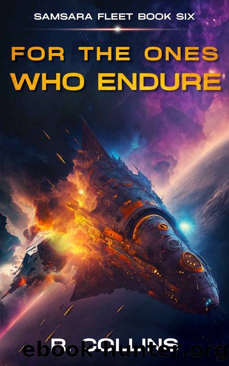 For the Ones Who Endure: The Final Book in the Samsara Fleet Series by Riley Collins