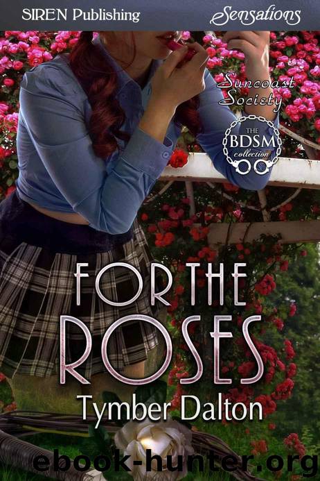 For the Roses [Suncoast Society] by Tymber Dalton
