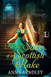 For the Sake of a Scottish Rake by Anna Bradley