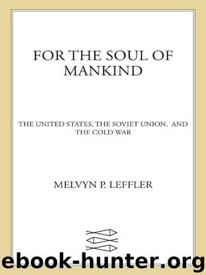 For the Soul of Mankind: The United States, the Soviet Union, and the Cold War by Melvyn P. Leffler