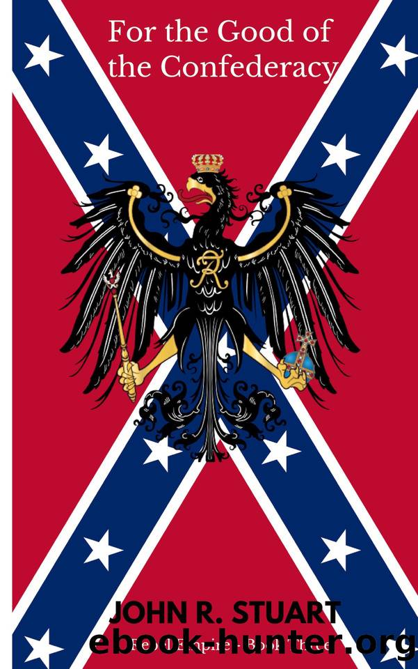 For the good of the Confederacy by John R. Stuart